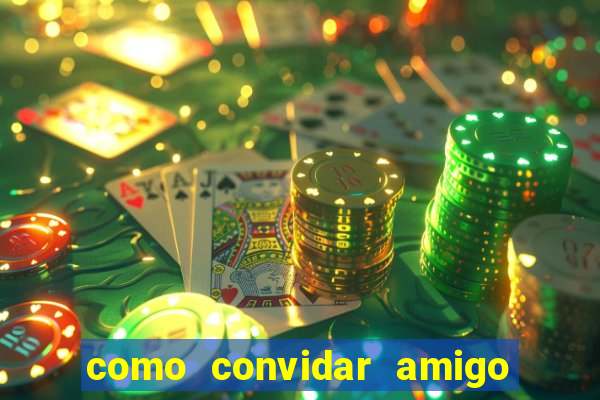 como convidar amigo no vai de bet